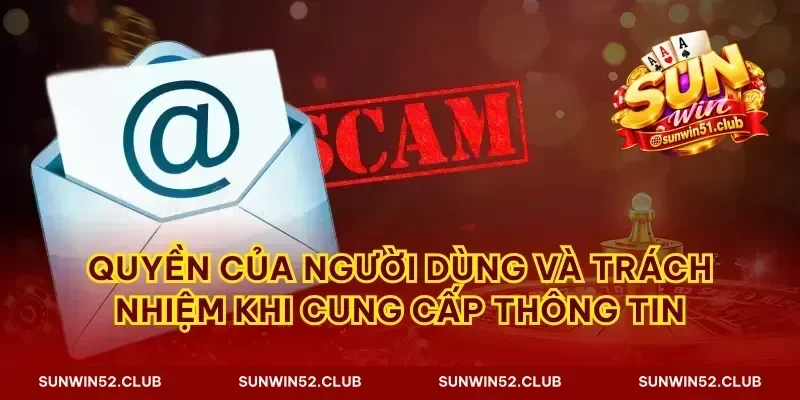 Quyền của người dùng và trách nhiệm khi cung cấp thông tin