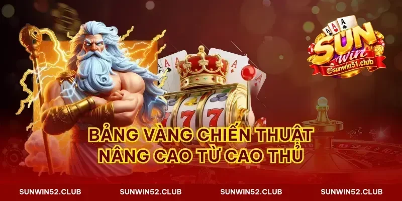 Bảng vàng chiến thuật nâng cao từ cao thủ