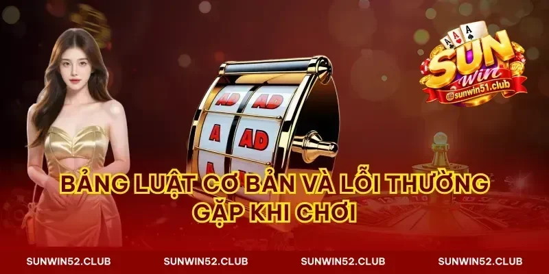 Bảng luật cơ bản và lỗi thường gặp khi chơi